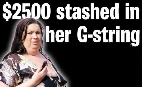 Julie-Anne McMahon had $2500 in her G-string. Julie-Anne McMahon had $2500 in her G-string.
